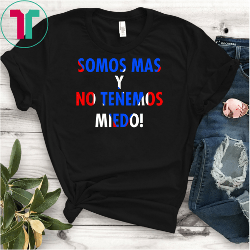Somos Mas y No Tenemos Miedo Puerto Rico Flag Gift T-Shirt