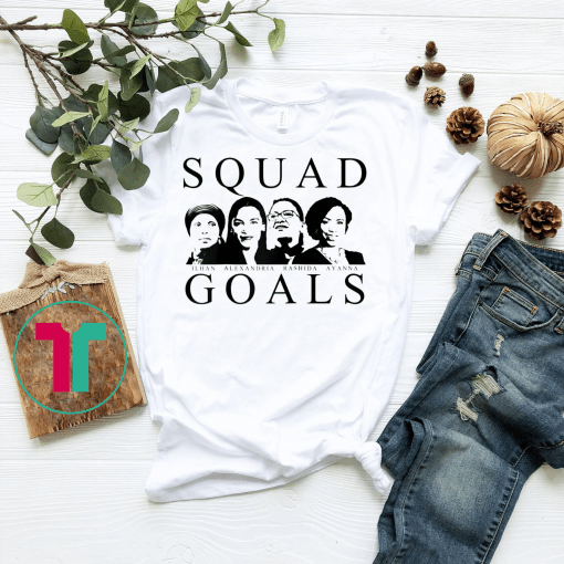 Squad Goals AOC Rashida Tlaib Ilhan Omar Ayanna Pressley Gift T-Shirt