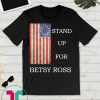 Stand Up For Betsy Ross 1776 American Flag T-Shirt Shirts