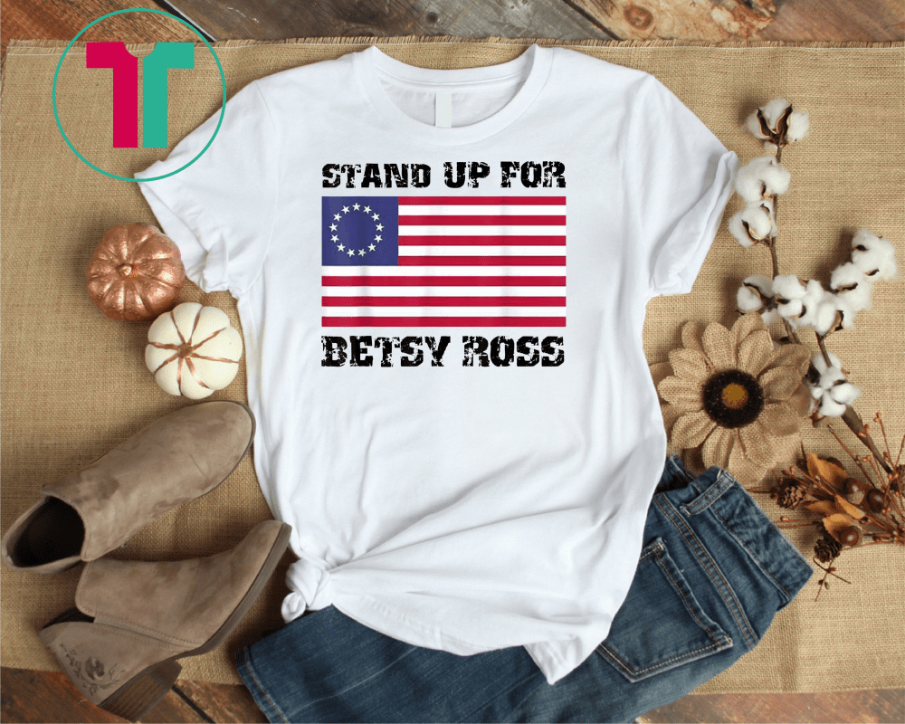 stand-up-for-betsy-ross-1776-american-flag-unisex-gift-t-shirts