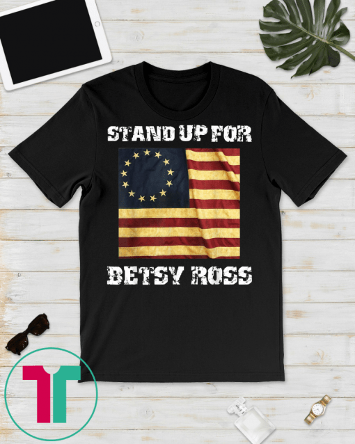 Stand Up For Betsy Ross 1776 American Flag Unisex T-Shirt