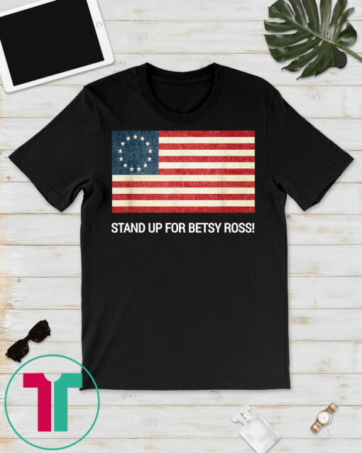 Stand Up For Betsy Ross Classic Gift T-Shirt