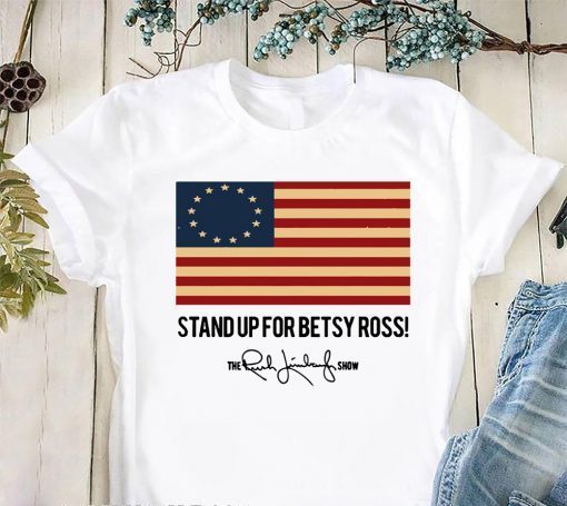 Stand Up For Betsy Ross Flag The Rush Limbaugh Show Signature Shirt