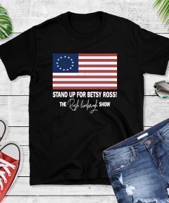 Stand Up For Betsy Ross T-Shirt Betsy Ross Shirt Rush Limbaugh Tee