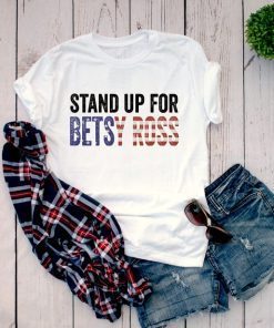 Stand Up For Betsy Ross T Shirt Betsy Ross victory Stand for the Flag shirt betsy ross flag shirt Betsy Ross 1776 Distressed Vintage Flag