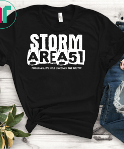 Storm Area 51 Alien Awareness Truth Event Together We Gift T-Shirt