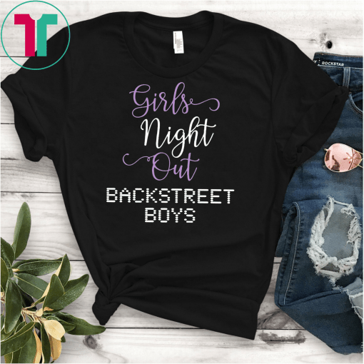 The Backstreet Boys girls night out tee, the Backstreet Boys shirt, BSB Concert Shirt