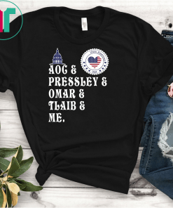 The Congress Squad AOC Pressley Omar Tlaib and Me T-Shirt