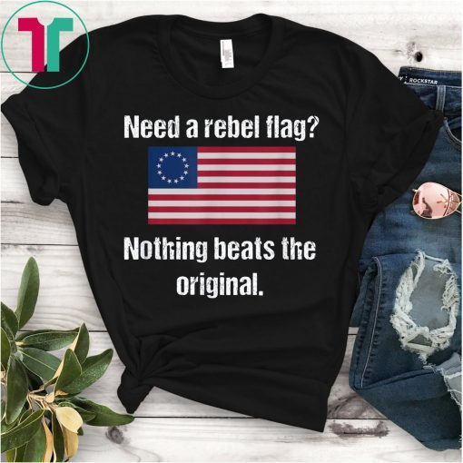 The Original Rebel Colonial Flag T-Shirt Betsy Ross Flag Shirt