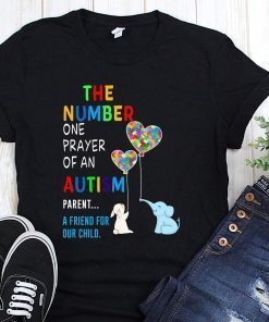 The number one prayer of an autism parent a friend for our child shirt