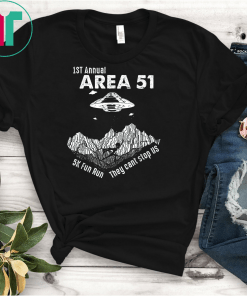 They Cant Stop All Of US Shirt Area 51 5K Fun Run UFO T-Shirts