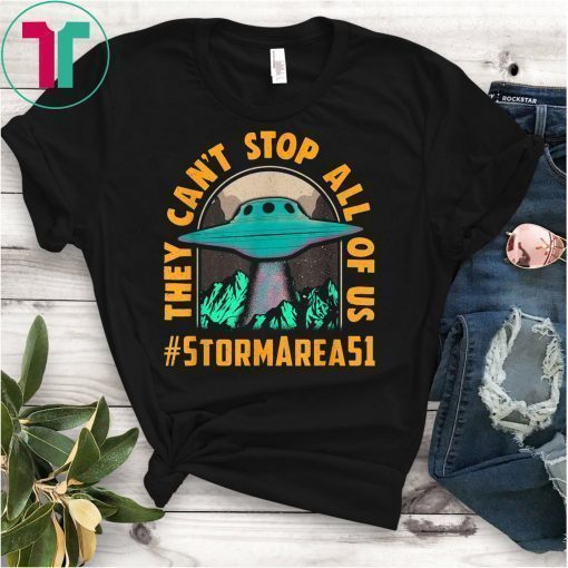 They Can't Stop All of Us! Storm Area 51 T-Shirt