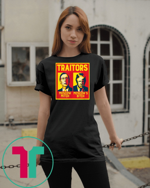 Traitors Ditch Moscow Mitch t-shirts T-Shirt