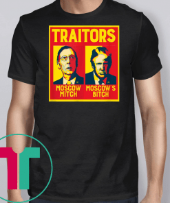 Traitors Ditch Moscow Mitch t-shirts T-Shirt