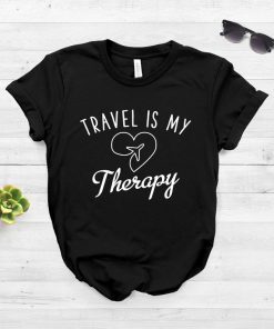 Travel Is My Therapy Shirt Travel Shirt Fun Travel Clothes Traveler Gift Catch Flights Not Feelings Softstyle Unisex Shirt