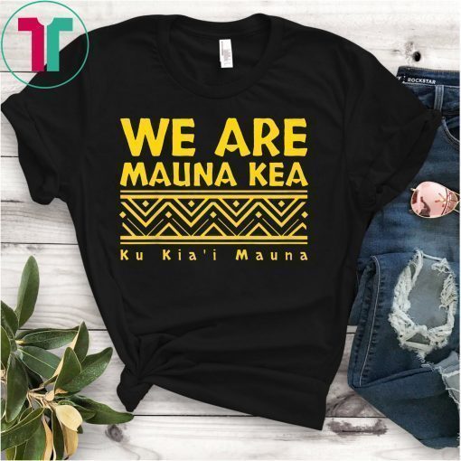 Tribal We Are Mauna Kea - Ku Kia'i Mauna T-Shirt