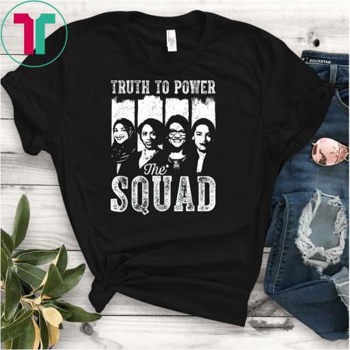 Truth To Power Squad AOC Tlaib Ilhan Ayanna T-Shirt Gift