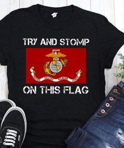 Try and stomp on this flag united states marine corps flag shirt