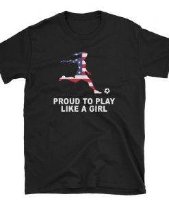 US Women Soccer Team Player Fan T-Shirt Proud To Play USA Soccer Shirt