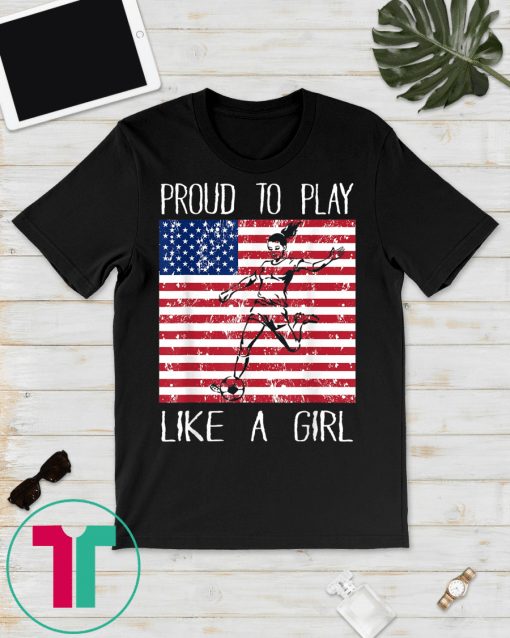 US Womens Soccer Proud To Play Like A Girl Unisex T-Shirts