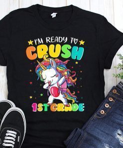 Unicorn I’m ready to crush 1st grade shirt