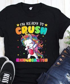 Unicorn I’m ready to crush kindergarte shirt