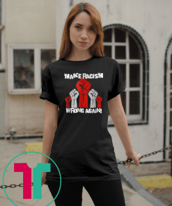 Unite Against Racism, Make Racism Wrong Again Unisex Gift T-Shirt