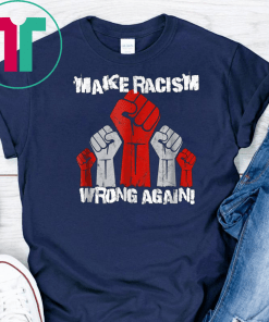 Unite Against Racism, Make Racism Wrong Again Unisex Gift T-Shirt