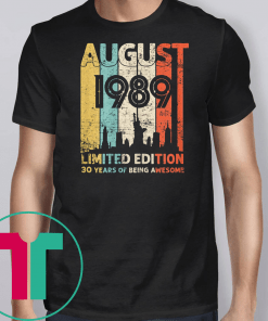 Vintage August 1989 Shirt 30 Year Old Tee 1989 Birthday Gift T-Shirt