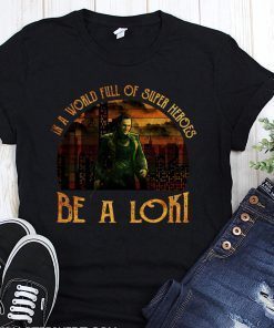 Vintage in a world full of super heroes be a loki t-shirt