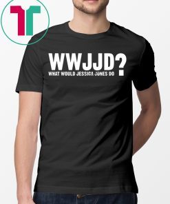 WWJJD What Would Jessica Jones Do Shirt