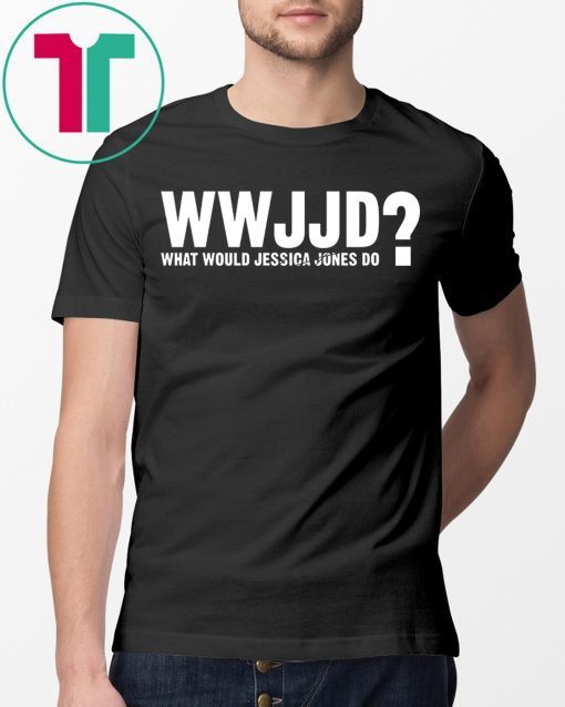 WWJJD What Would Jessica Jones Do Shirt