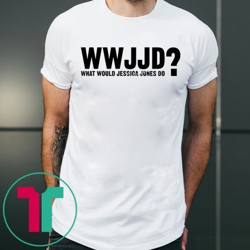 WWJJD What Would Jessica Jones Do T-Shirt