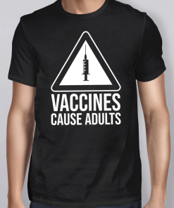 Warning Vaccines Cause Adults T-Shirt