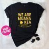 We Are Mauna Kea Shirt Defend Mauna Kea Shirt Ku Kiai Mauna Shirt