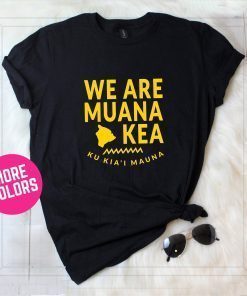We Are Mauna Kea Shirt Defend Mauna Kea Shirt Ku Kiai Mauna Shirt