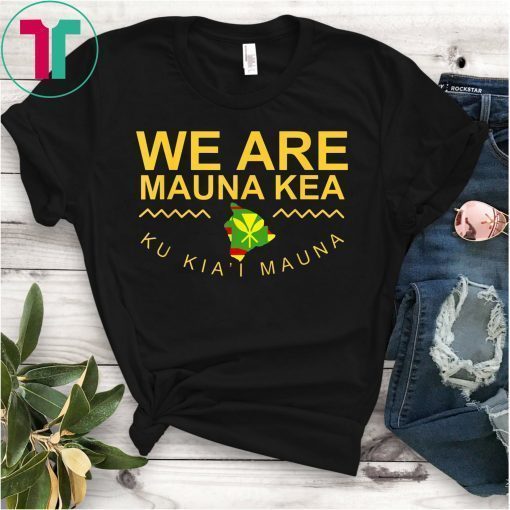 We Are Mauna Kea T-shirt - DEFEND Mauna Kea TShirt