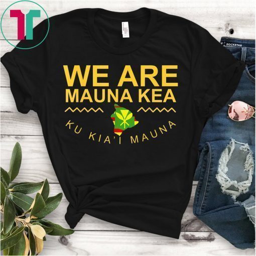 We Are Mauna Kea TShirt DEFEND Mauna Kea TShirt