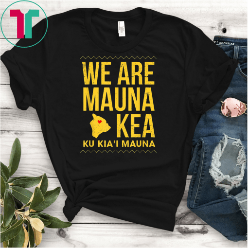 We are mauna kea shirt - Mauloabook Hanes Tagless Tee,Ku Kiai Mauna Classic Gift T-Shirts