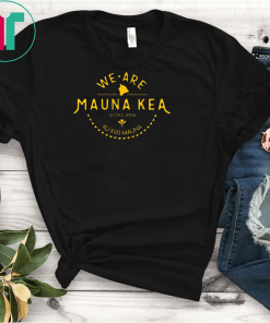 We are mauna kea shirt Mauloabook Hanes Tagless Tee,Ku Kiai Mauna Classic T-Shirt