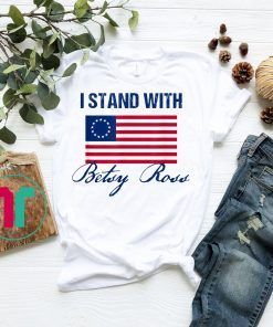 Womens I Stand With Betsy Ross Flag T-Shirt