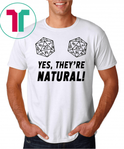 Yes, They’re Naural D20 For Tabletop Gamers Shirt