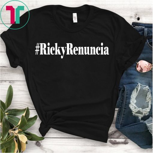 #rickyrenuncia Hashtag Ricky Renuncia Puerto Rico Politics T-Shirt