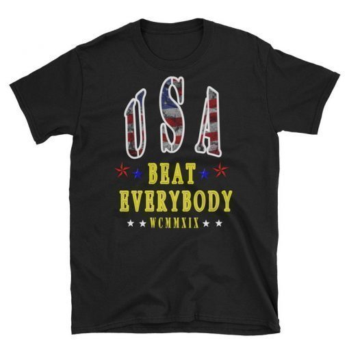 usa beat everyone wcmmxix tees, usa beat everybody wcmmxix t-shirt, beat everybody tee usa love shirt