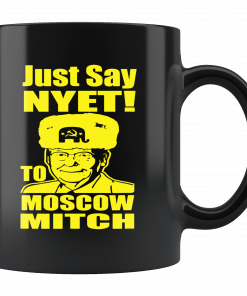 Just Say Nyet To Moscow Mitch McConnell 2020 Mug