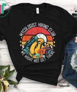 Vintage Mycologist Hiking Sloth Club We Might Not Get There Tee Shirts