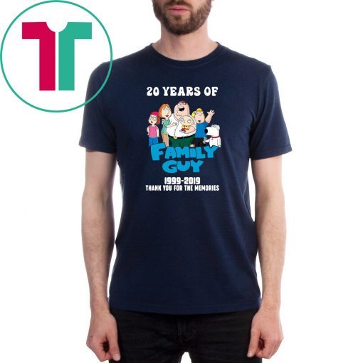 20 years of family guy 1999-2019 thank you for the memories shirt