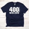 400 Years 1619-2019 Tee Shirt
