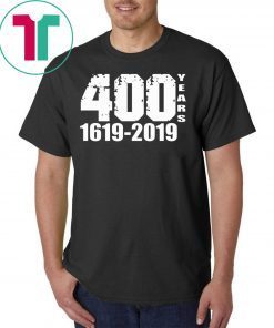 400 Years 1619-2019 Tee Shirt