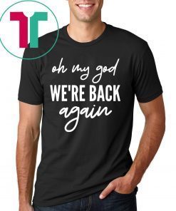 90s Music Boy Band Backstreet Boys T-Shirt Oh My God We're Back Again T-Shirt